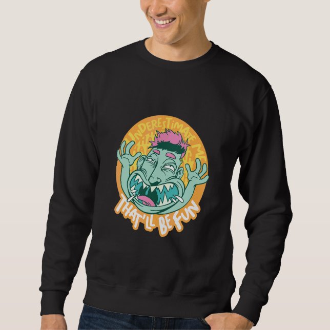 Unterschätze mich Das wird für alle Außenseiter lu Sweatshirt (Vorderseite)