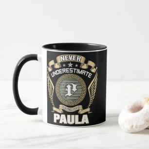 UNTERSCHÄTZE NIE DIE MACHT EINER PAULA TASSE
