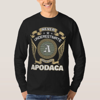 UNTERSCHÄTZE NIE DIE MACHT EINES APODACA T-Shirt