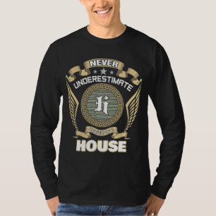 UNTERSCHÄTZE NIE DIE MACHT EINES HAUSES T-Shirt