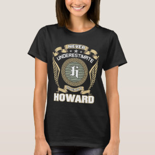 UNTERSCHÄTZE NIE DIE MACHT EINES HOWARD T-Shirt