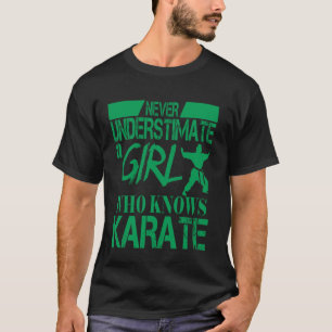 UNTERSCHÄTZE NIE EIN MÄDCHEN DAS KARATE KENNT T-Shirt