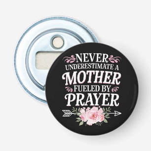 Unterschätze nie eine Mutter, die durch Gebete mot Flaschenöffner