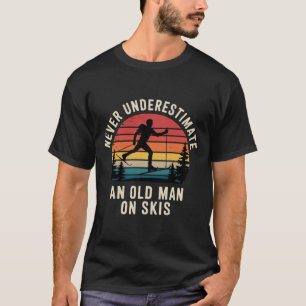 Unterschätze nie einen alten Mann auf Skiern Skito T-Shirt
