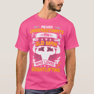 Unterschätze nie einen alten Mann, der Gewicht Li  T-Shirt