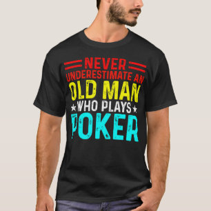 Unterschätze nie einen alten Mann, der Poker spiel T-Shirt