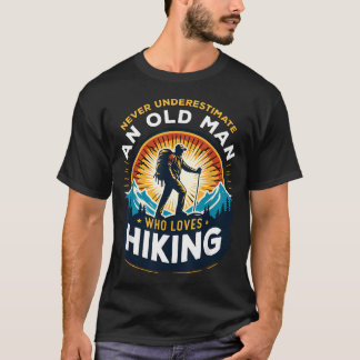 Unterschätze nie einen alten Mann, der Wandern lie T-Shirt