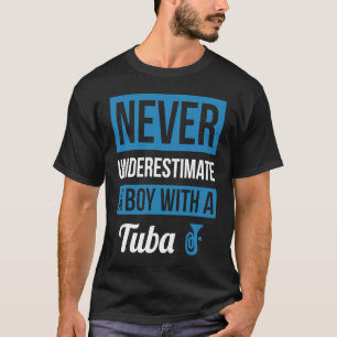 Unterschätze nie einen Jungen mit einer Tuba T-Shirt