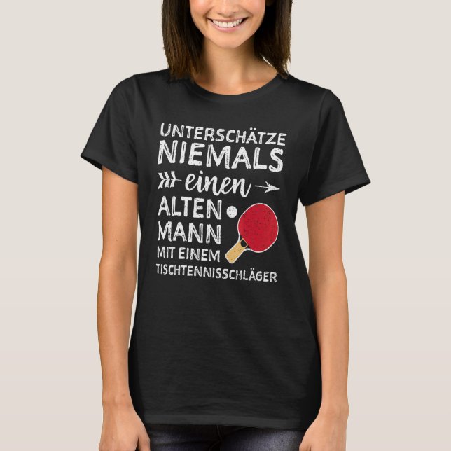 Unterschätze Nie Sache Alten Mann Tischtschlä T-Shirt (Vorderseite)
