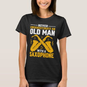 Unterschätze niemals den alten Saxophonspieler Mus T-Shirt