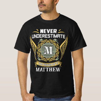 Unterschätze niemals die Macht eines Matthew T-Shirt