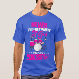 Unterschätze niemals ein Mädchen, das Schlagzeug s T-Shirt