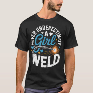 Unterschätze niemals ein Mädchen, das schweißen ka T-Shirt