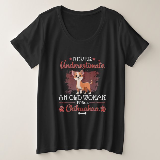 Unterschätze niemals eine alte Frau mit einer Chih Große Größe T-Shirt (Design vorne)