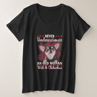 Unterschätze niemals eine alte Frau mit einer Chih Große Größe T-Shirt