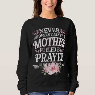 Unterschätze niemals eine Mutter, die vom Gebet an Sweatshirt