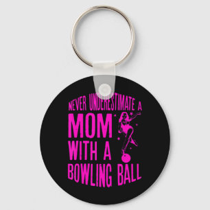 Unterschätze niemals eine Mutter mit einer Bowling Schlüsselanhänger