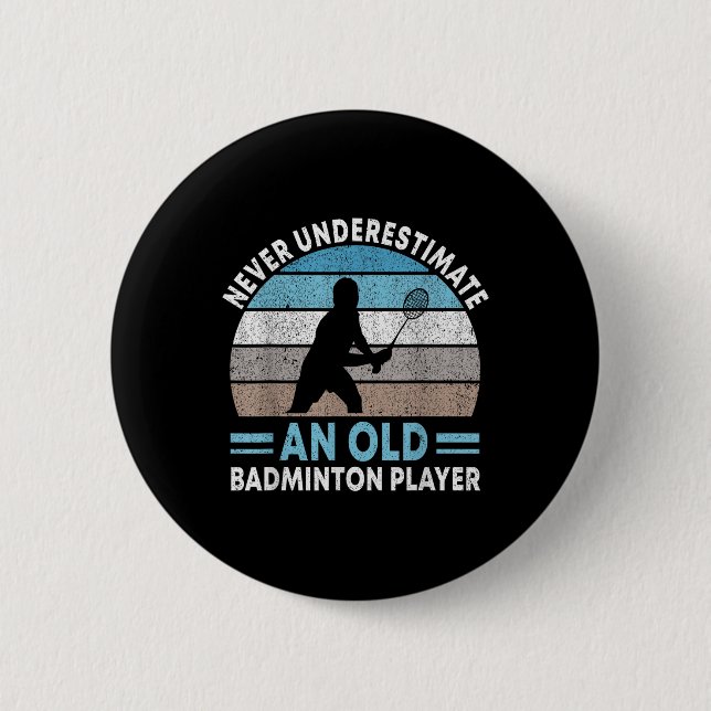Unterschätze niemals einen alten Badmintonspieler  Button (Vorderseite)
