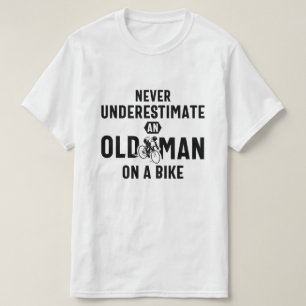 Unterschätze niemals einen alten Mann auf einem Fa T-Shirt