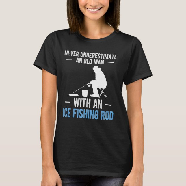 Unterschätze niemals einen alten Mann beim Eisfisc T-Shirt (Vorderseite)
