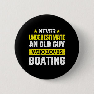 Unterschätze niemals einen alten Mann, der Bootfah Button