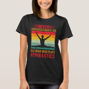 Unterschätze niemals einen alten Mann, der Gymnast T-Shirt