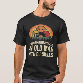 Unterschätze niemals einen alten Mann mit DJ-Fähig T-Shirt