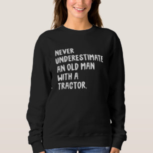 Unterschätze niemals einen alten Mann mit einer Tr Sweatshirt