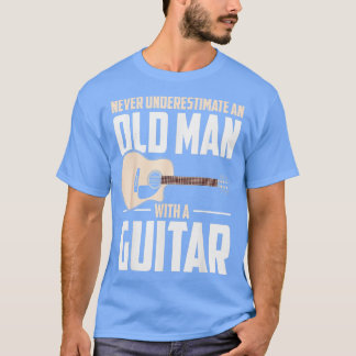 Unterschätze niemals einen alten Mann mit Gitarre  T-Shirt