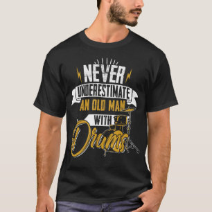 Unterschätze niemals einen alten Mann mit Trommeln T-Shirt