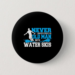 Unterschätze niemals einen alten Mann mit Wassersk Button