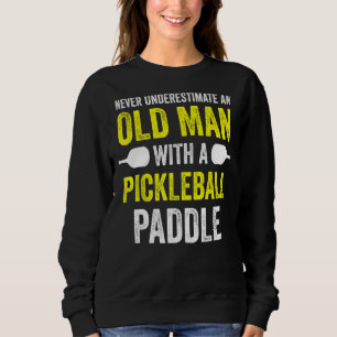 Unterschätzen Sie den alten Mann nie mit Picklebal Sweatshirt