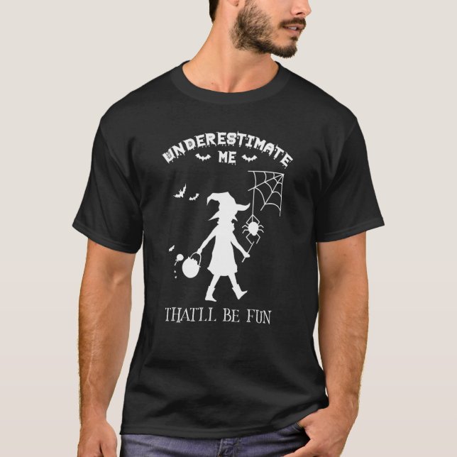 Unterschätzen Sie mich, das wird Spaß Hexe Spider  T-Shirt (Vorderseite)