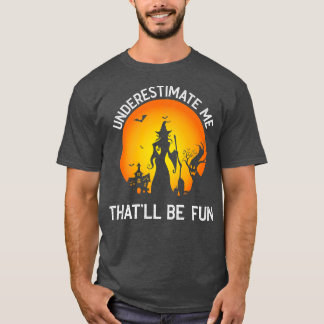 Unterschätzen Sie mich, das wird Spaß Mädchen Hall T-Shirt