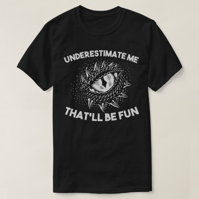 Unterschätzen Sie mich, das wird Spaß RPG Würfel D T-Shirt (Design vorne)