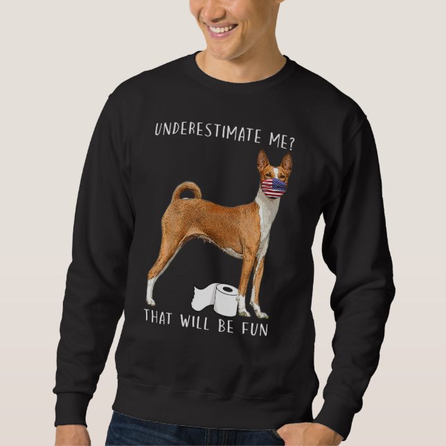 Unterschätzen Sie mich, dass es Spaß machen wird,  Sweatshirt (Vorderseite)