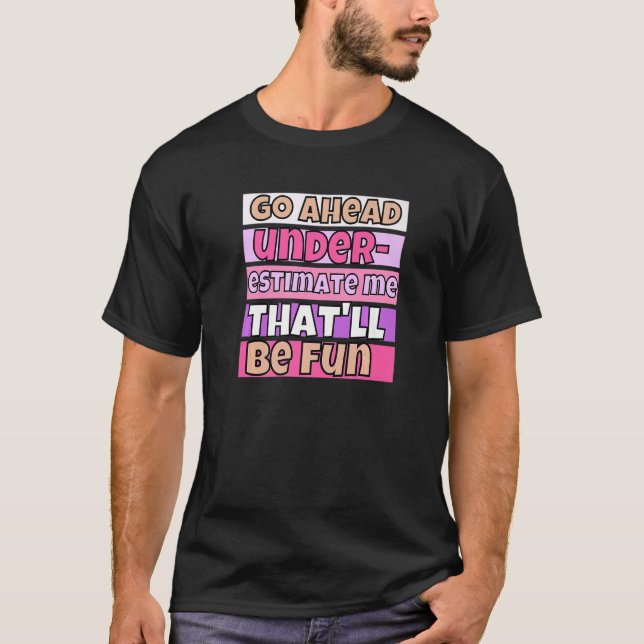 Unterschätzen Sie mich, dass es Spaß sein wird, Zi T-Shirt (Vorderseite)