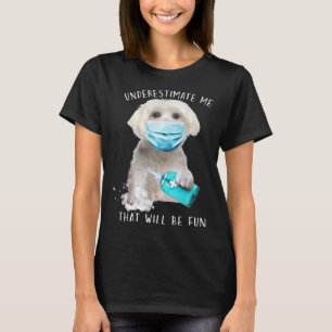 Unterschätzen Sie mich, dass Spaß Hund Sprichwort  T-Shirt