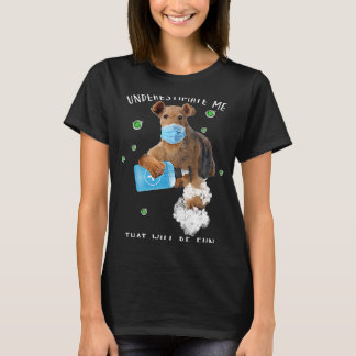 Unterschätzen Sie mich, dass Spaß Sprichwort Aired T-Shirt