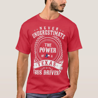 Unterschätzen Sie nie den Power eines Texas BUS DR T-Shirt