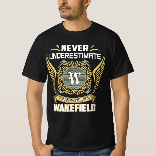 Unterschätzen Sie nie den Power eines Wakefield T-Shirt (Vorderseite)