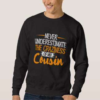 Unterschätzen Sie nie die Rasiertheit meines Cousi Sweatshirt