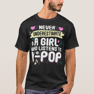 Unterschätzen Sie nie ein Mädchen, das KPop hört T-Shirt