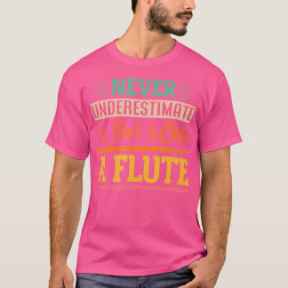 Unterschätzen Sie nie ein Mädchen mit einer Flute T-Shirt