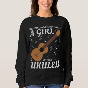 Unterschätzen Sie nie ein Mädchen mit einer Ukul Sweatshirt