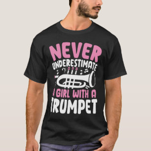 Unterschätzen Sie nie ein Mädchen mit Trumpet T-Shirt