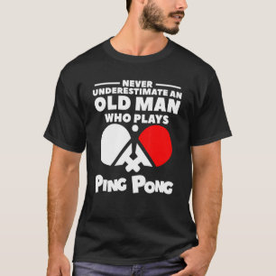 Unterschätzen Sie nie einen alten Mann, der Pong s T-Shirt