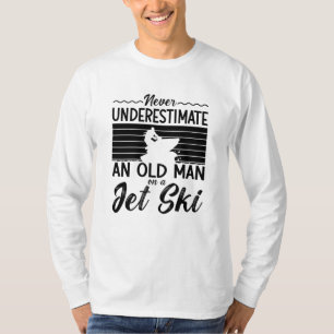 Unterschätzen Sie nie einen alten Mann Jet Ski T-Shirt