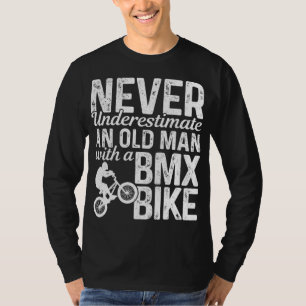 Unterschätzen Sie nie einen alten Mann mit BMX-Fah T-Shirt