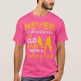 Unterschätzen Sie nie einen alten Mann mit einer A T-Shirt